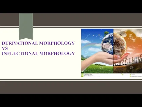 DERIVATIONAL MORPHOLOGY VS INFLECTIONAL MORPHOLOGY