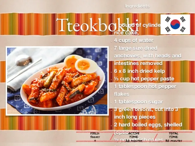 Tteokbokki Ingredients 1 pound of cylinder shaped rice cake, 4