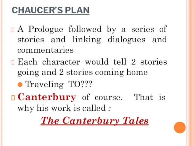 CHAUCER’S PLAN A Prologue followed by a series of stories