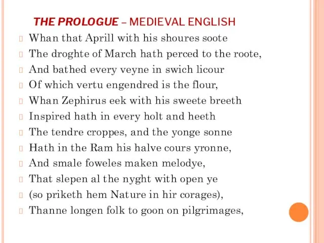 THE PROLOGUE – MEDIEVAL ENGLISH Whan that Aprill with his