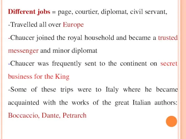 Different jobs = page, courtier, diplomat, civil servant, -Travelled all