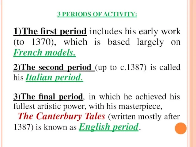3 PERIODS OF ACTIVITY: 1)The first period includes his early