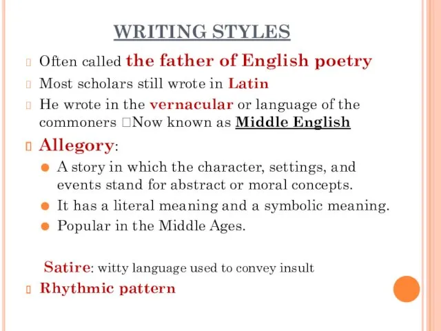 WRITING STYLES Often called the father of English poetry Most