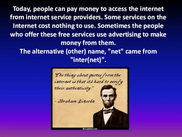 Today, people can pay money to access the internet from