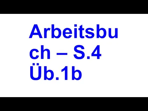 Arbeitsbuch – S.4 Üb.1b