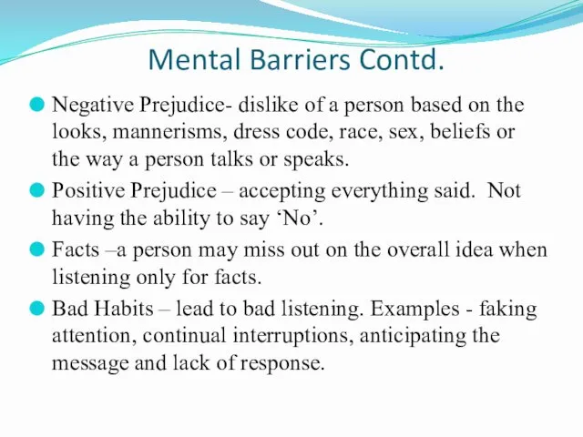 Mental Barriers Contd. Negative Prejudice- dislike of a person based