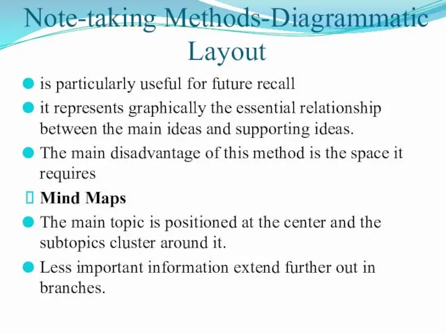 Note-taking Methods-Diagrammatic Layout is particularly useful for future recall it