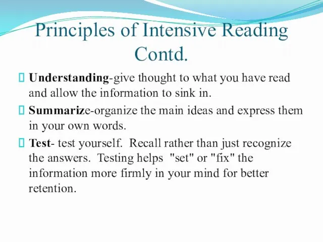 Principles of Intensive Reading Contd. Understanding-give thought to what you