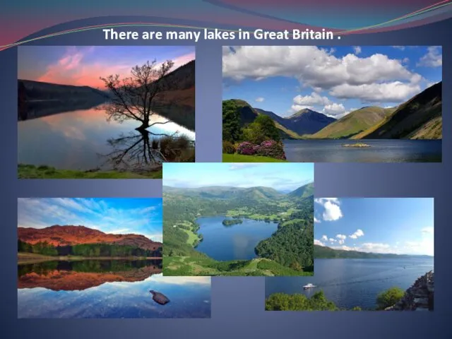There are many lakes in Great Britain .