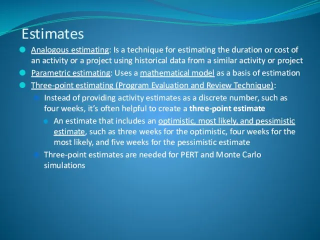 Analogous estimating: Is a technique for estimating the duration or cost of an