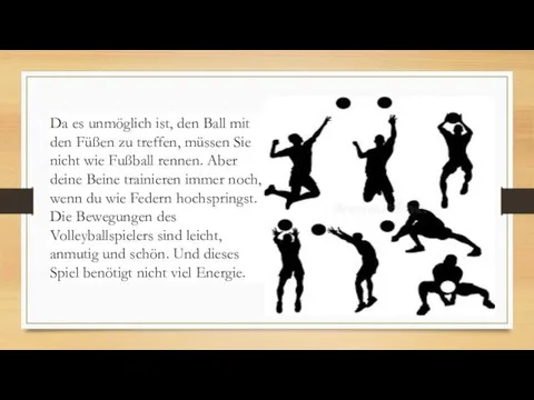 Da es unmöglich ist, den Ball mit den Füßen zu