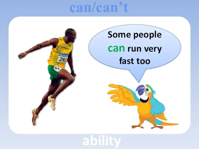 Some people can run very fast too can/can’t ability