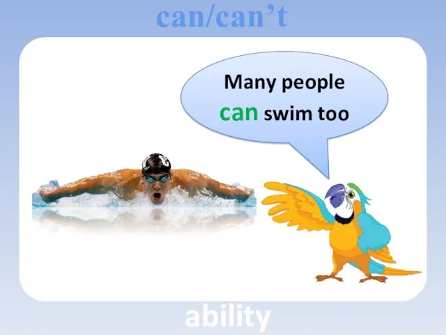 Many people can swim too can/can’t ability