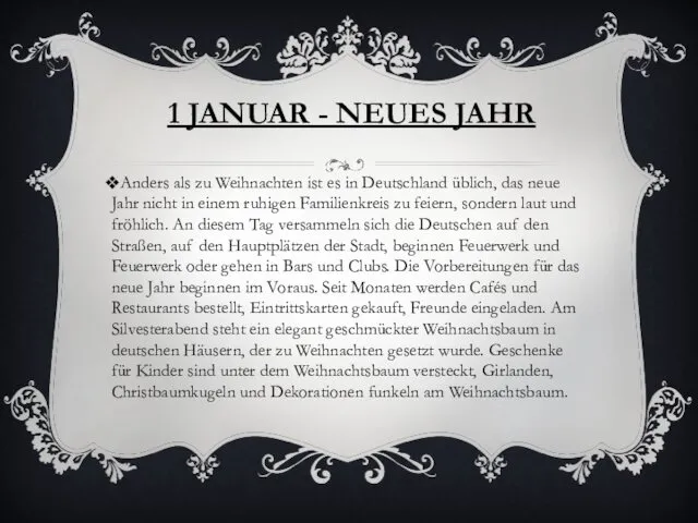 1 JANUAR - NEUES JAHR Anders als zu Weihnachten ist