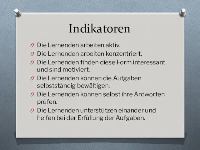 Indikatoren Die Lernenden arbeiten aktiv. Die Lernenden arbeiten konzentriert. Die