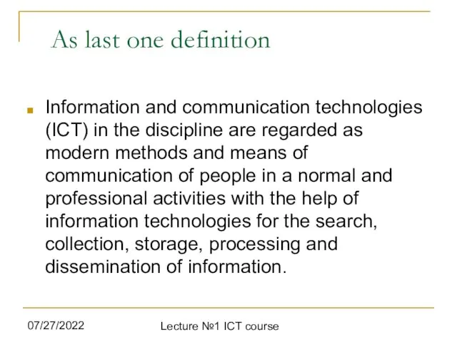 07/27/2022 Lecture №1 ICT course As last one definition Information and communication technologies