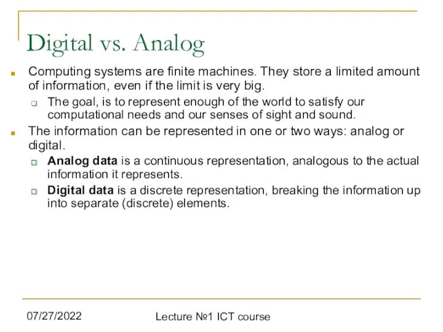 07/27/2022 Lecture №1 ICT course Digital vs. Analog Computing systems are finite machines.