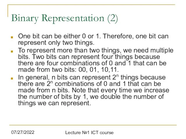 07/27/2022 Lecture №1 ICT course Binary Representation (2) One bit can be either