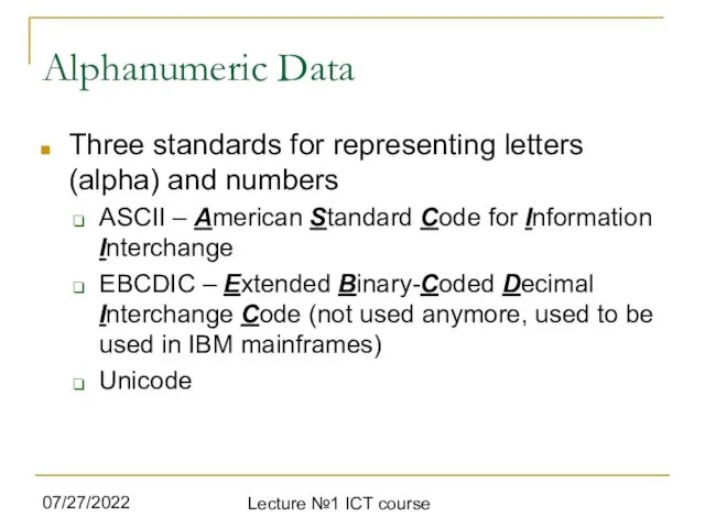 07/27/2022 Lecture №1 ICT course Alphanumeric Data Three standards for