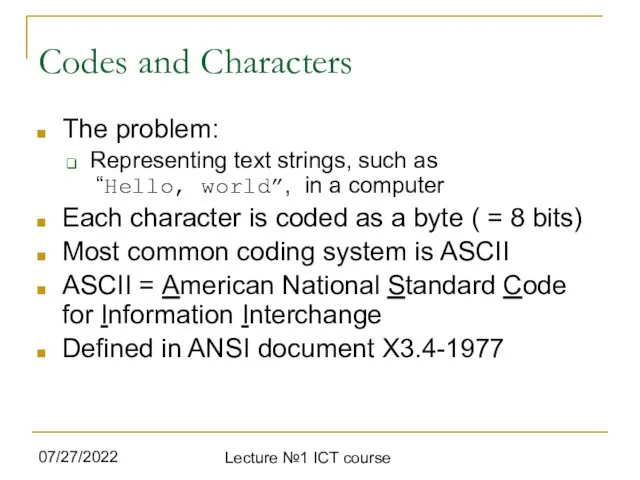 07/27/2022 Lecture №1 ICT course Codes and Characters The problem:
