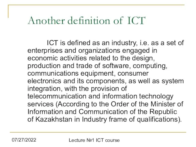 07/27/2022 Lecture №1 ICT course Another definition of ICT ICT is defined as