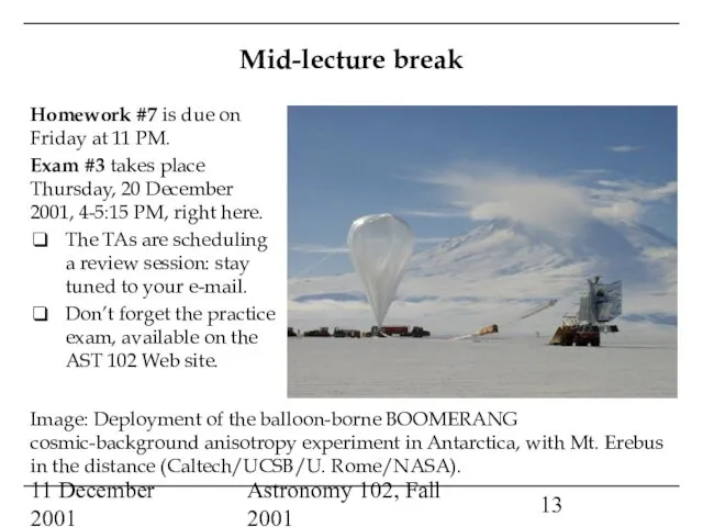 11 December 2001 Astronomy 102, Fall 2001 Mid-lecture break Homework