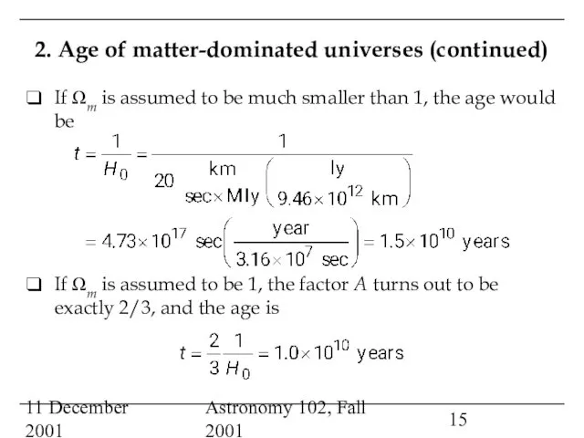 11 December 2001 Astronomy 102, Fall 2001 If Ωm is