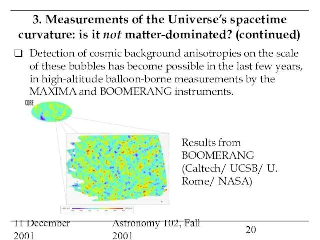 11 December 2001 Astronomy 102, Fall 2001 Results from BOOMERANG