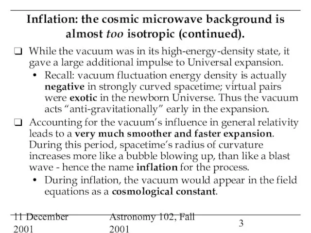 11 December 2001 Astronomy 102, Fall 2001 Inflation: the cosmic