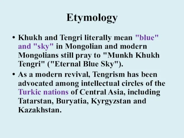 Etymology Khukh and Tengri literally mean "blue" and "sky" in