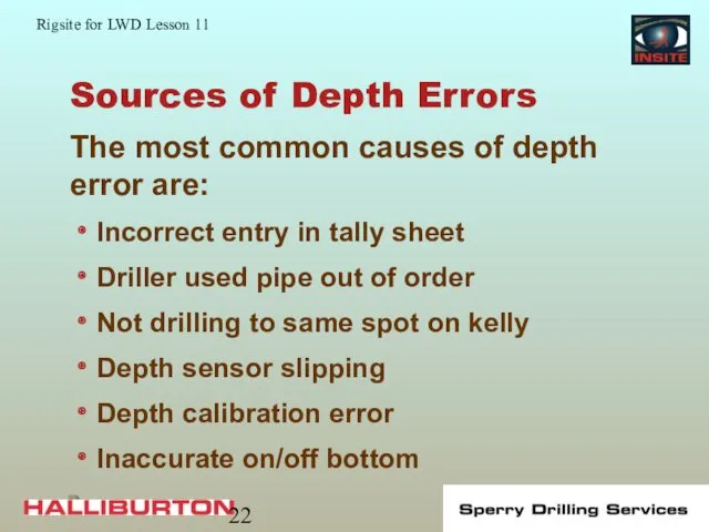 Sources of Depth Errors Incorrect entry in tally sheet Driller used pipe out