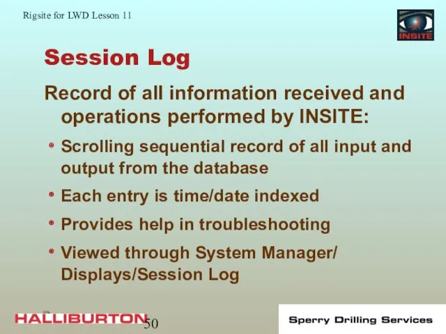 Session Log Record of all information received and operations performed by INSITE: Scrolling