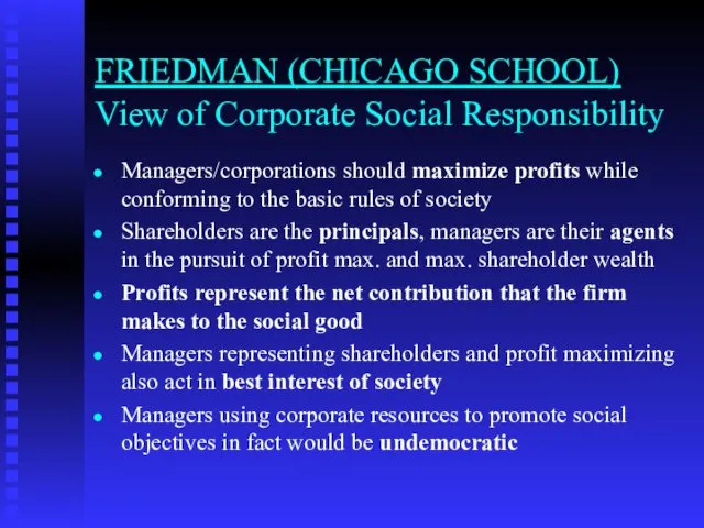 FRIEDMAN (CHICAGO SCHOOL) View of Corporate Social Responsibility Managers/corporations should