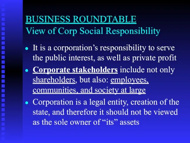 BUSINESS ROUNDTABLE View of Corp Social Responsibility It is a