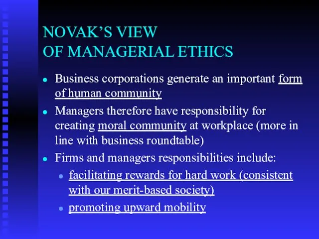 NOVAK’S VIEW OF MANAGERIAL ETHICS Business corporations generate an important