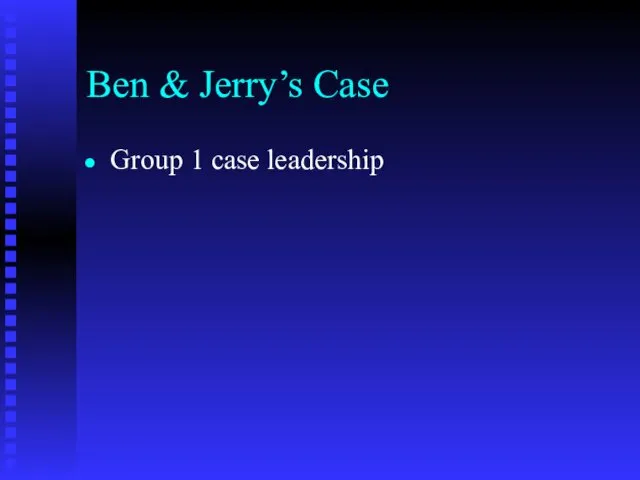 Ben & Jerry’s Case Group 1 case leadership