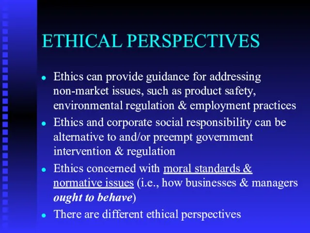 ETHICAL PERSPECTIVES Ethics can provide guidance for addressing non-market issues,