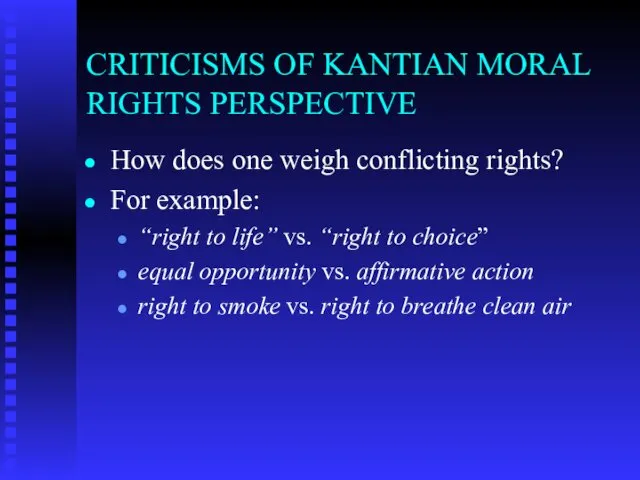 CRITICISMS OF KANTIAN MORAL RIGHTS PERSPECTIVE How does one weigh