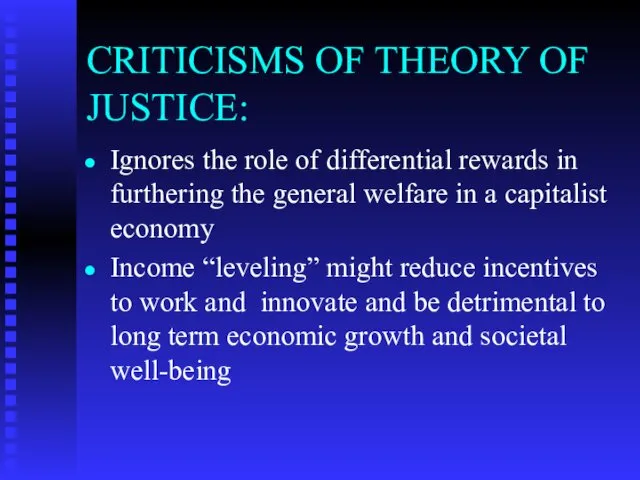 CRITICISMS OF THEORY OF JUSTICE: Ignores the role of differential