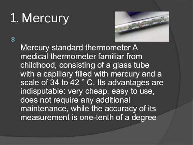 1. Mercury Mercury standard thermometer A medical thermometer familiar from