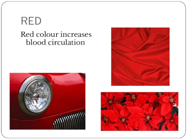 RED Red colour increases blood circulation