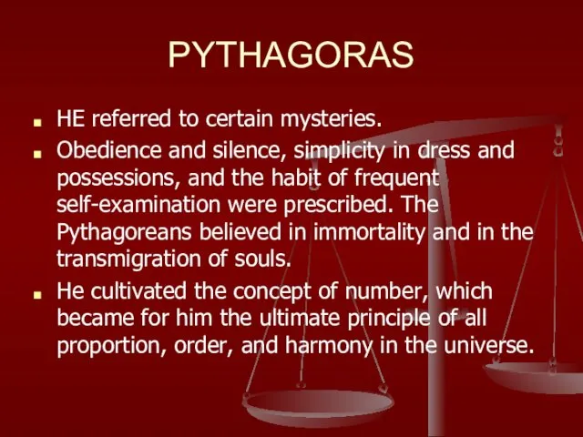 PYTHAGORAS HE referred to certain mysteries. Obedience and silence, simplicity