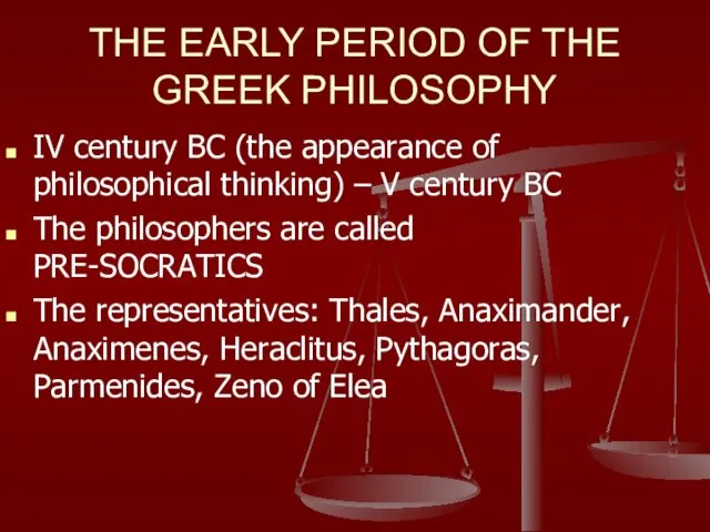THE EARLY PERIOD OF THE GREEK PHILOSOPHY IV century BC