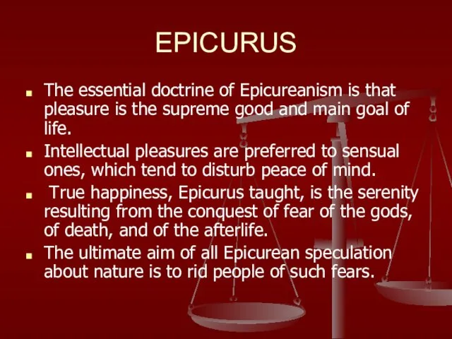EPICURUS The essential doctrine of Epicureanism is that pleasure is