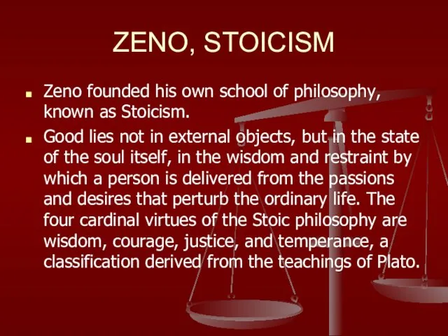 ZENO, STOICISM Zeno founded his own school of philosophy, known