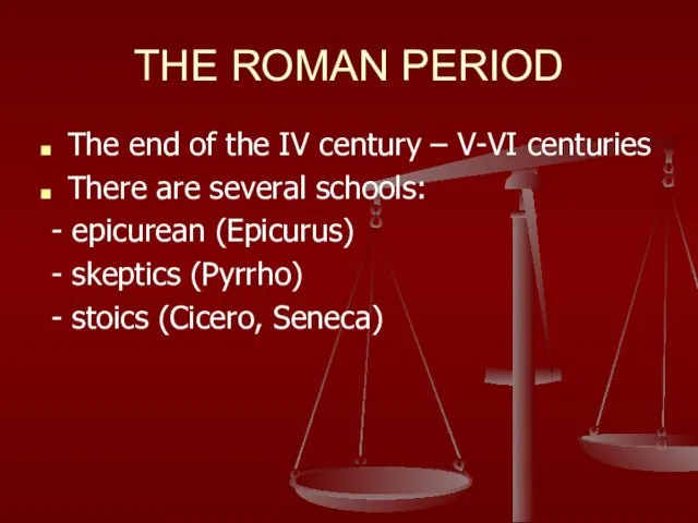 THE ROMAN PERIOD The end of the IV century –