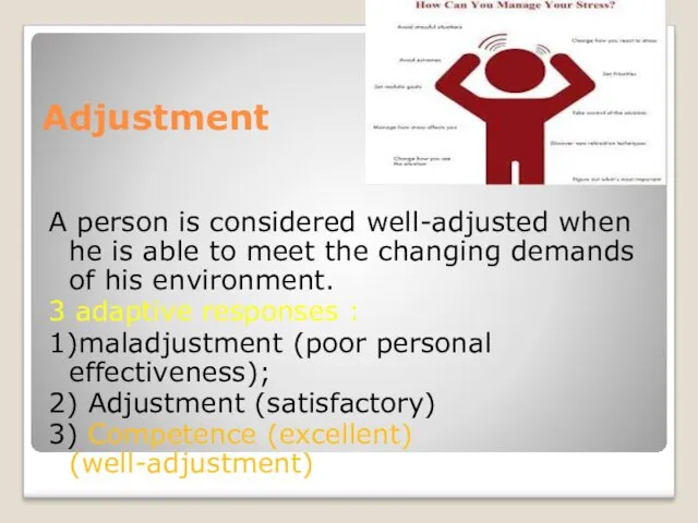 Adjustment A person is considered well-adjusted when he is able