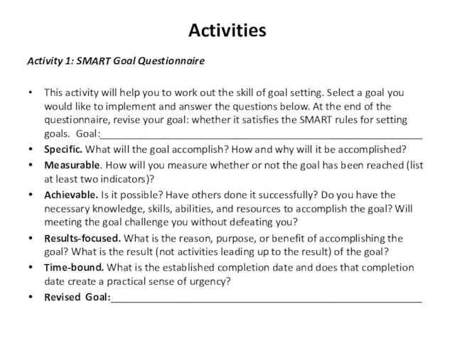 Activities Activity 1: SMART Goal Questionnaire This activity will help