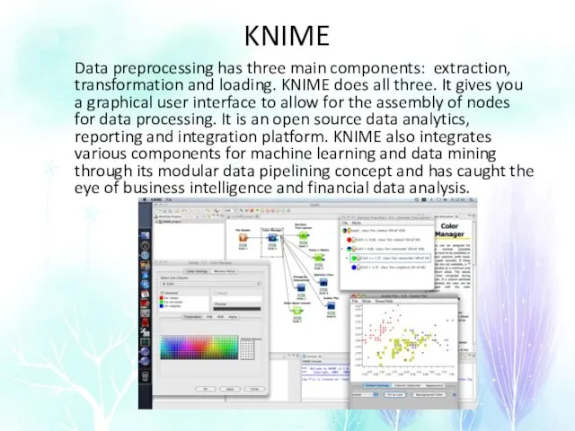 KNIME Data preprocessing has three main components: extraction, transformation and