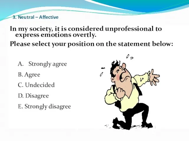 03/ Neutral versus Affective In my society, it is considered